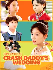 Operation: Crash Daddy's Wedding Short Drama Cover