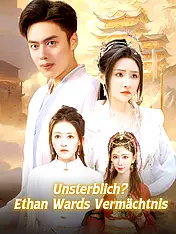 Unsterblich? Ethan Wards Vermächtnis Kurz-Drama Cover (Vertikal)