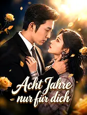 Acht Jahre nur für dich Kurz-Drama Cover (Vertikal)