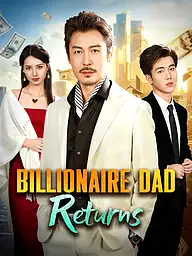 Billionaire Dad Returns Short Drama Cover