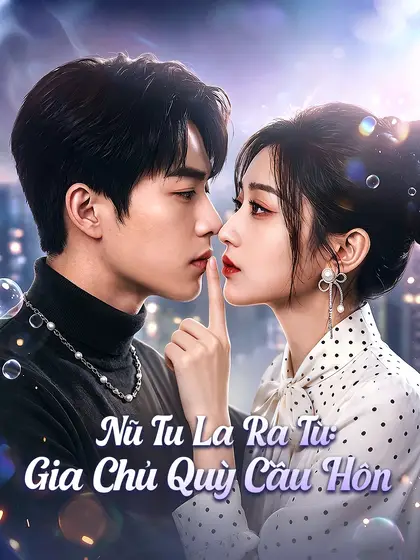 Nữ Tu La Ra Tù: Gia Chủ Quỳ Cầu Hôn