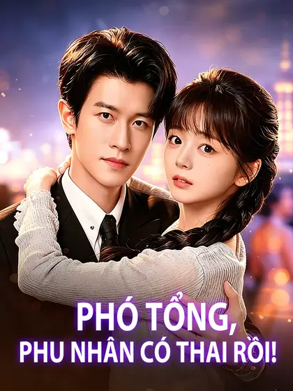Phó Tổng, Phu Nhân Có Thai Rồi!