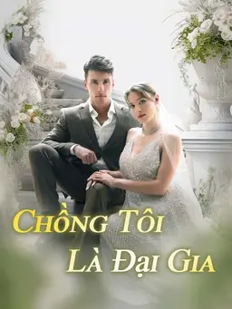 Chồng Tôi Là Đại Gia