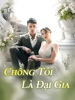 Xem Chồng Tôi Là Đại Gia trực tuyến có phụ đề
