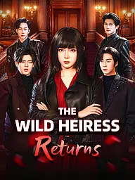The Wild Heiress Returns Short Drama Cover