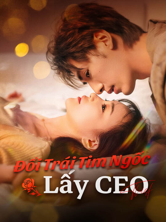 Đổi Trái Tim Ngốc Lấy CEO Drama China Đổi Trái Tim Ngốc Lấy CEO sub Indo - poster FlexTV