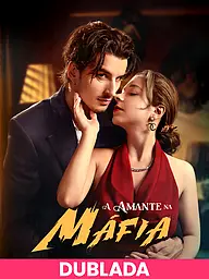 Capa e Pôster da Mini Novela (DUBLADA)A Amante na Máfia