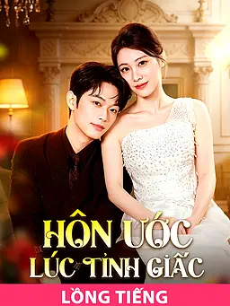 Xem (Lồng tiếng)Hôn Ước Lúc Tỉnh Giấc trực tuyến có phụ đề