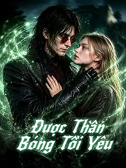 Xem Được Thần Bóng Tối Yêu trực tuyến có phụ đề