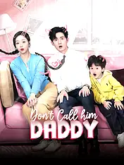 Don’t Call him Daddy Short Drama Cover
