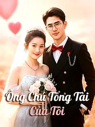 Ảnh bìa và Poster phim ngắn Ông Chú Tổng Tài Của Tôi