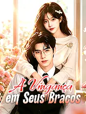 Capa do drama curto A Vingança em Seus Braços (Lançamento)