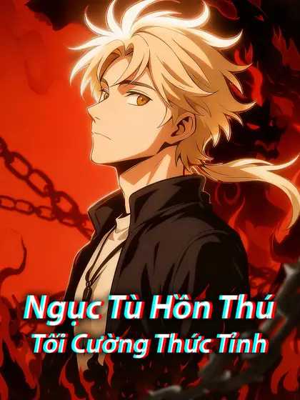 Ngục Tù Hồn Thú Tối Cường Thức Tỉnh