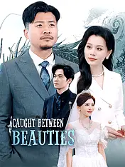 Caught Between Beauties Short Drama Cover