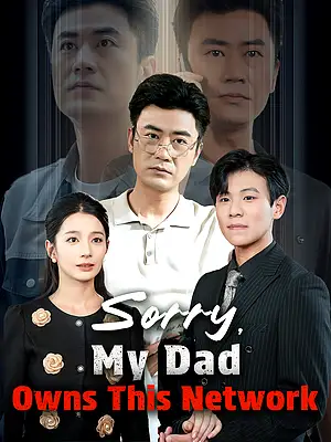 Watch Sorry, My Dad Owns This Network online with subtitles