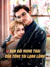 Ảnh bìa phim ngắn Bạn Gái Mang Thai Của Tổng Tài Lạnh Lùng (Phim dọc)