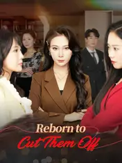 Reborn to Cut Them Off Short Drama Cover