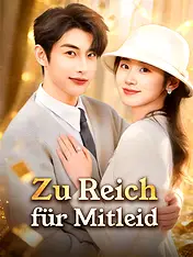 Zu Reich für Mitleid Kurz-Drama Cover (Vertikal)