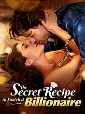 The Secret Recipe to Snatch a Billionaire Short Drama Cover