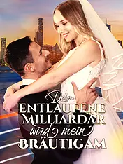 Der entlaufene Milliardär wird mein Bräutigam Kurz-Drama Cover (Vertikal)