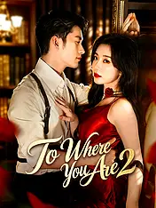 To Where You Are2 Short Drama Cover