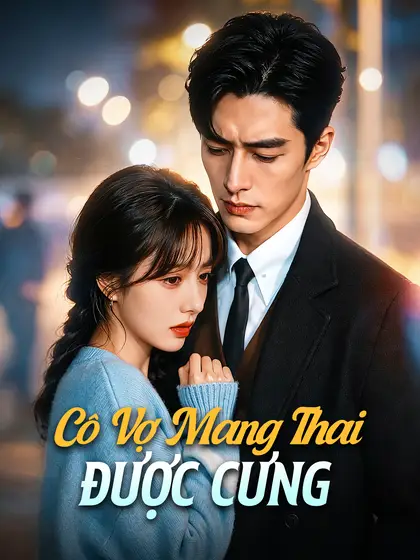 Cô Vợ Mang Thai Được Cưng