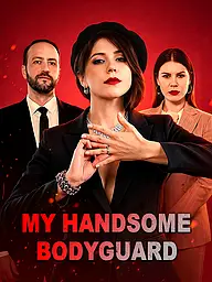 My Handsome Bodyguard Short Drama Cover