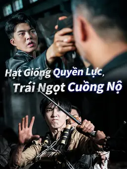 Hạt Giống Quyền Lực, Trái Ngọt Cuồng Nộ