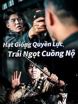 Xem Hạt Giống Quyền Lực, Trái Ngọt Cuồng Nộ trực tuyến có phụ đề