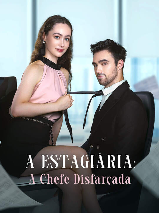 A Estagiária: A Chefe Disfarçada A Estagiária: A Chefe Disfarçada Chinese drama poster - FlexTV