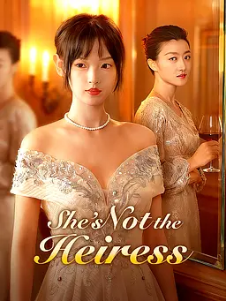 Watch She’s Not the Heiress online with subtitles
