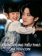 Ảnh bìa phim ngắn Đừng Đụng Tiểu Thư: Ba Yêu Con (Phim dọc)