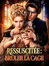 Affiche et Couverture de la Mini-série Ressuscitée : Brûler la Cage