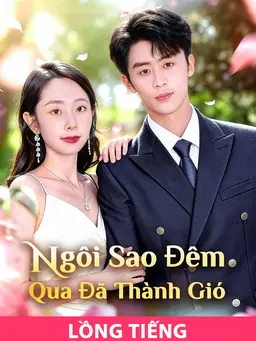 (Lồng tiếng)Ngôi Sao Đêm Qua Đã Thành Gió