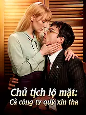 Ảnh bìa phim ngắn Chủ tịch lộ mặt: Cả công ty quỳ xin tha (Phim dọc)