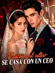 Portada y Póster de la Mini Serie Traición al altar Se casa con un CEO