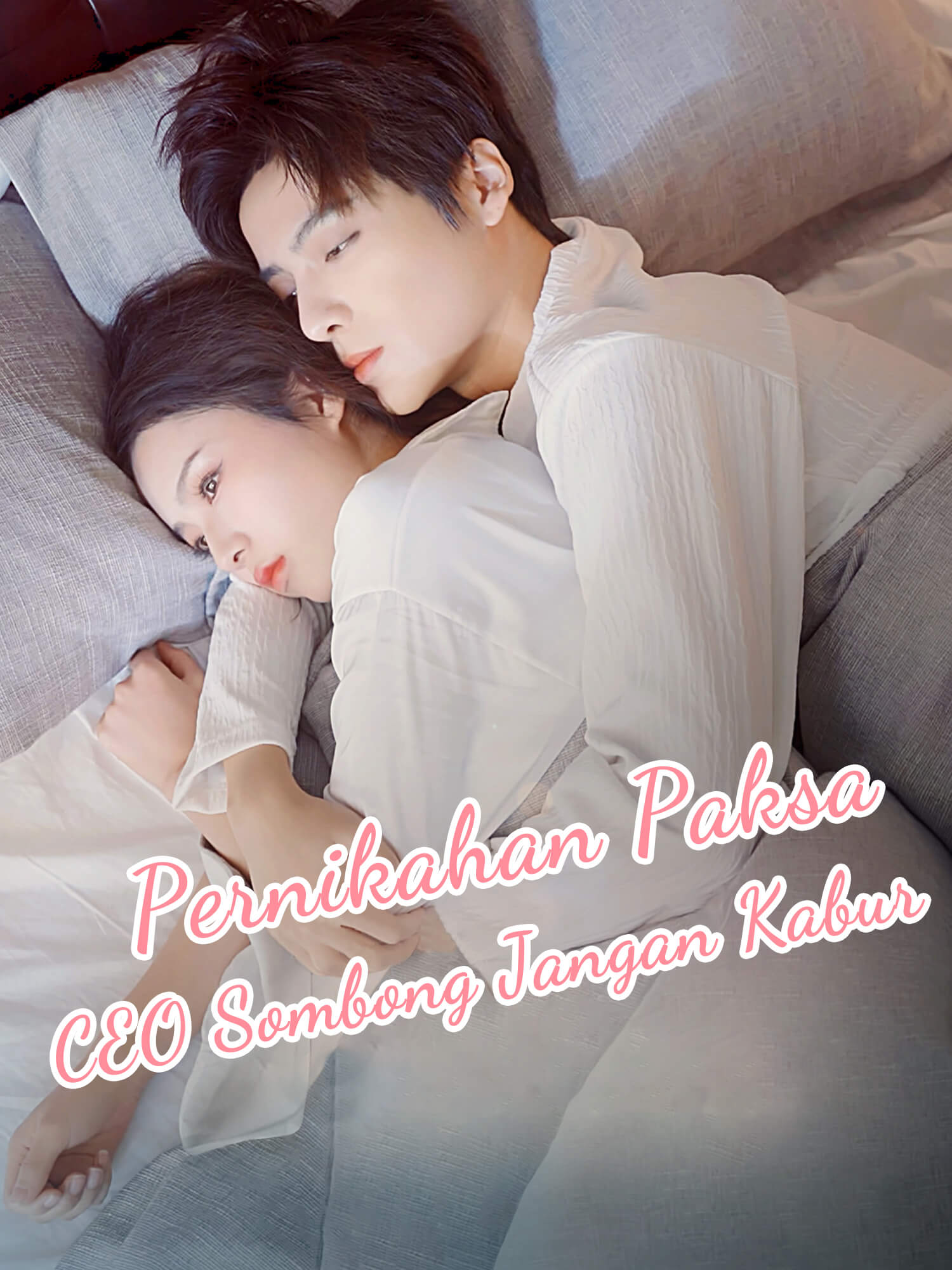 Pernikahan Paksa, CEO Sombong Jangan Kabur