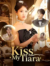 Kiss My Tiara Short Drama Cover