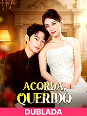 Capa do drama curto (DOBLADA)Acorda, Querido (Lançamento)