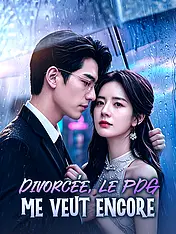 Couverture du drama court Divorcée, le PDG me veut encore (Collection)