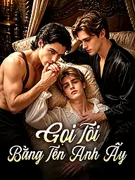 Ảnh bìa và Poster phim ngắn Gọi Tôi Bằng Tên Anh Ấy