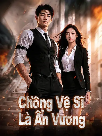 Chồng Vệ Sĩ Là Ẩn Vương