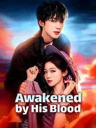 Awakened by His Blood Short Drama Cover