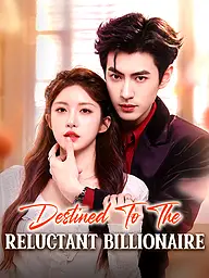 Destined to the Reluctant Billionaire Short Drama Cover