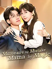 Millionaire by Mistake, Mama by Magic Short Drama Cover