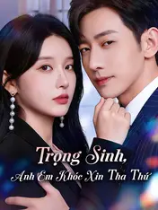 Trọng Sinh, Anh Em Khóc Xin Tha Thứ