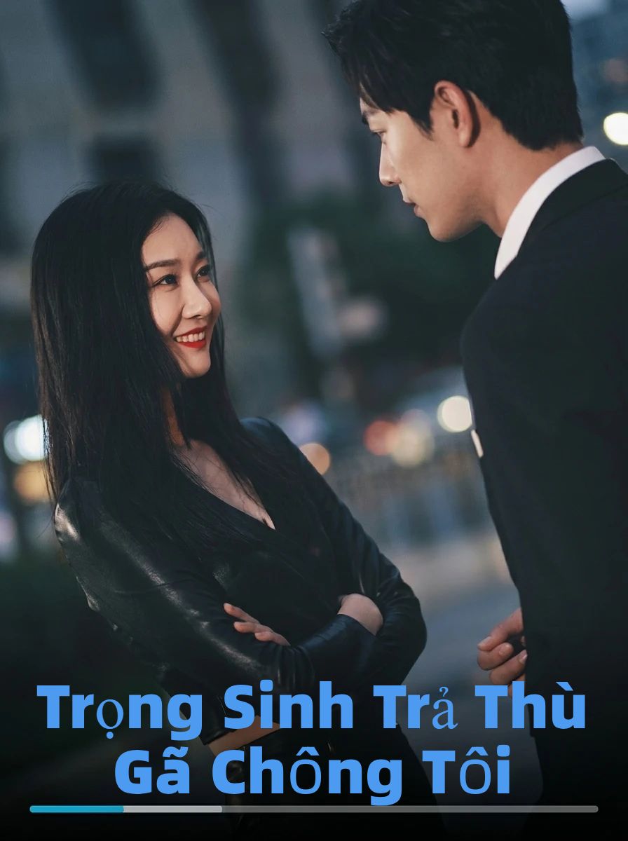 Trọng Sinh Trả Thù Gã Chồng Tồi