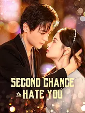 Second Chance to Hate You Short Drama Cover