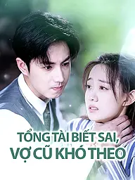 Ảnh bìa và Poster phim ngắn Tổng Tài Biết Sai, Vợ Cũ Khó Theo