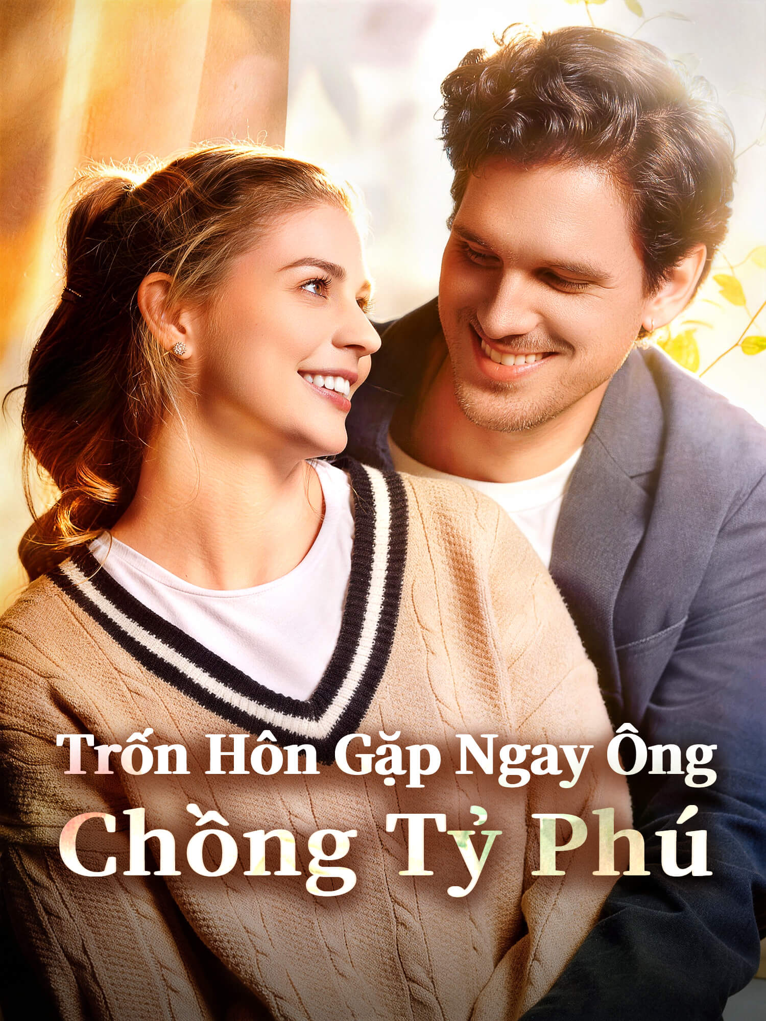 Trốn Hôn Gặp Ngay Ông Chồng Tỷ Phú